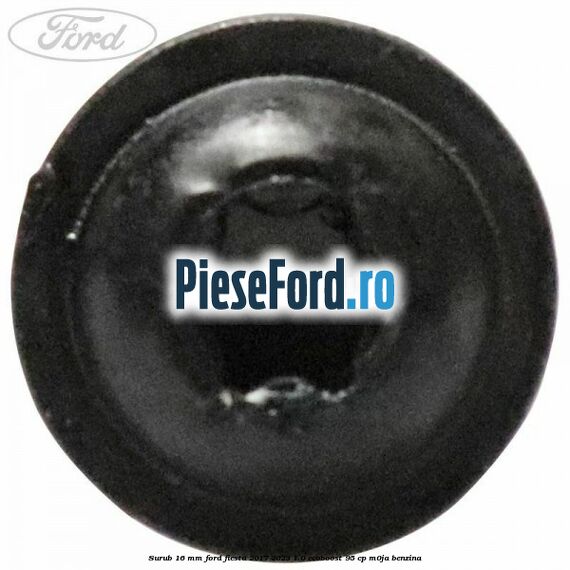 Surub 16 mm Ford Fiesta 2017-2023 1.0 EcoBoost 95 cp M0JA benzina