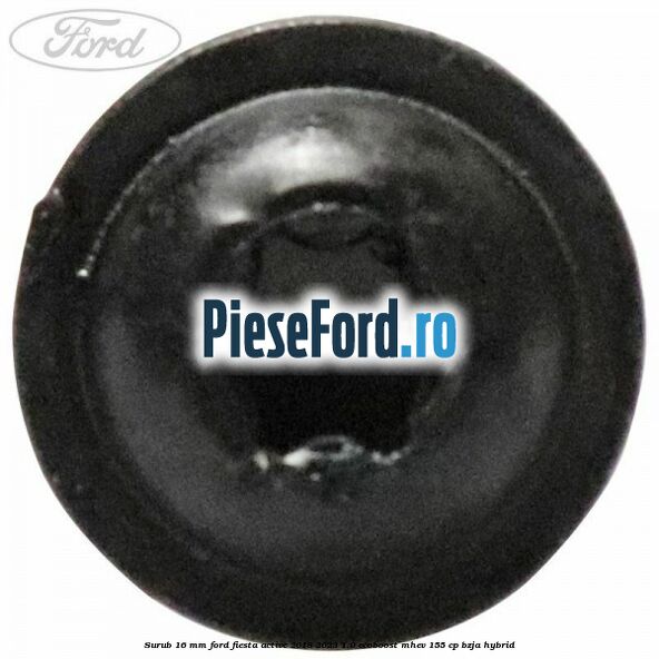 Surub 16 mm Ford Fiesta Active 2018-2023 1.0 EcoBoost mHEV 155 cp Surub 16 mm Ford Fiesta Active 2018-2023 1.0 EcoBoost mHEV 155 cp BZJA Hybrid