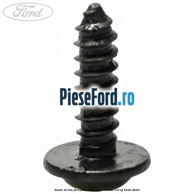 Surub 16 mm Ford Focus 2008-2011 1.8 TDCi 115 cp KKDA diesel