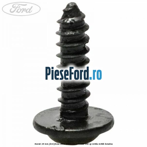 Surub 16 mm Ford Focus 2014-2018 1.5 EcoBoost 182 cp M9DA, M9DB benzina