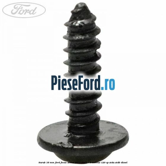 Surub 16 mm Ford Focus Active 2019-2023 1.5 EcoBlue 120 cp ZTDA, ZTDB diesel