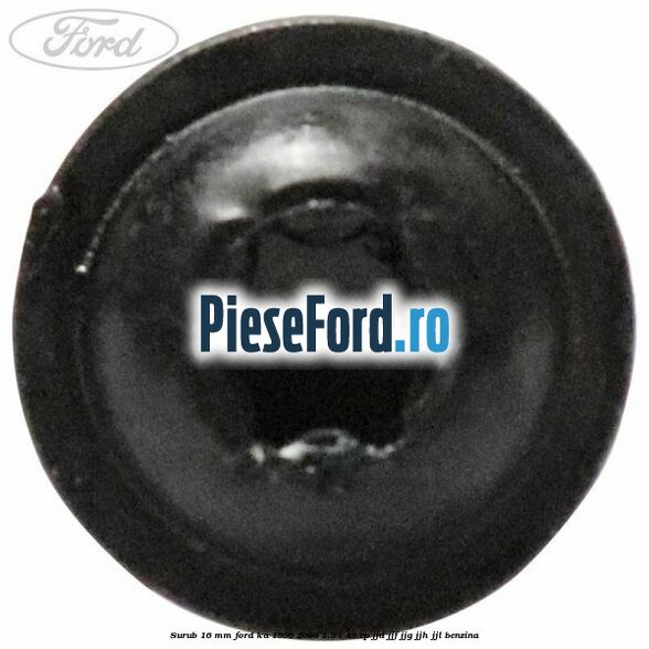 Surub 16 mm Ford Ka 1996-2008 1.3 i 49 cp JJD, JJF, JJG, JJH, JJL benzina