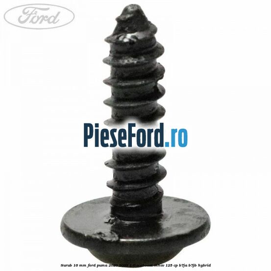 Surub 16 mm Ford Puma 2020-2023 1.0 EcoBoost mHEV 125 cp Surub 16 mm Ford Puma 2020-2023 1.0 EcoBoost mHEV 125 cp B7JA, B7JB Hybrid