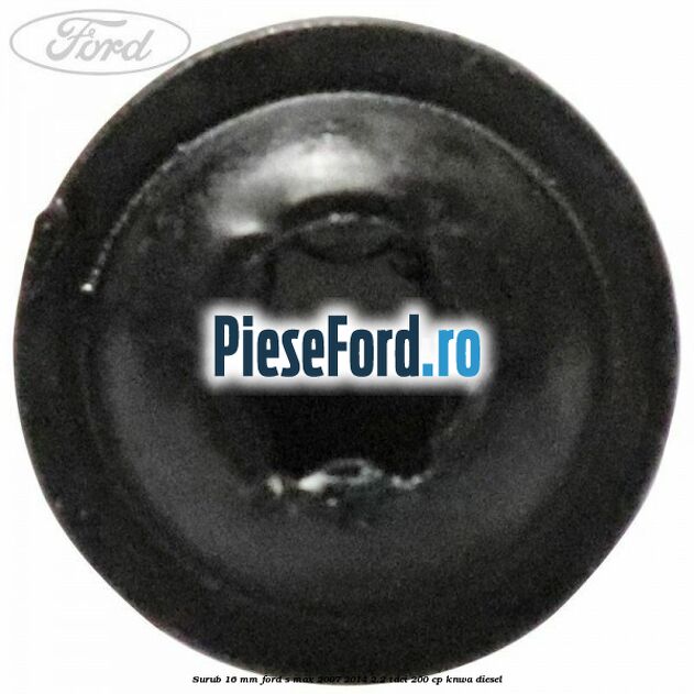 Surub 16 mm Ford S-Max 2007-2014 2.2 TDCi 200 cp KNWA diesel