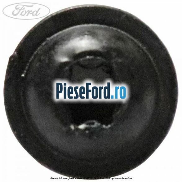Surub 16 mm Ford S-Max 2007-2014 2.5 ST 220 cp HUWA benzina