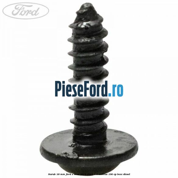 Surub 16 mm Ford S-Max 2015-2023 2.0 EcoBlue 190 cp BCCC diesel