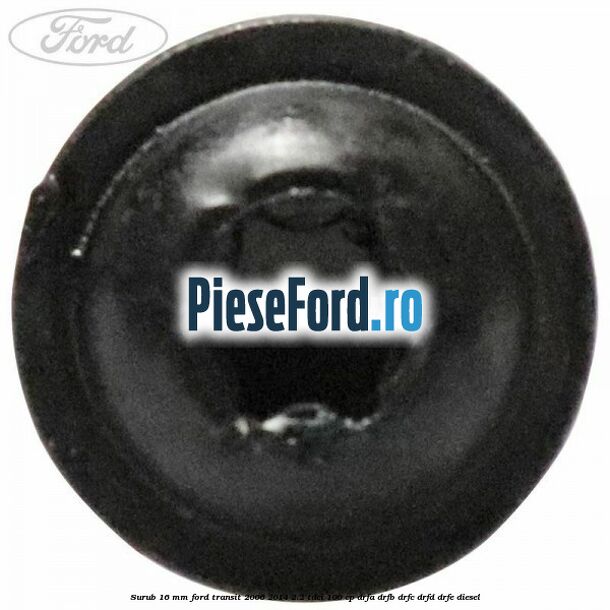 Surub 16 mm Ford Transit 2006-2014 2.2 TDCi 100 cp DRFA, DRFB, DRFC, DRFD, DRFE diesel