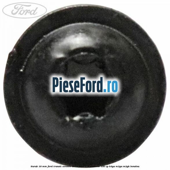 Surub 16 mm Ford Transit Connect 2019-2023 1.0 EcoBoost 100 cp B3GA, M2GA, M2GB benzina