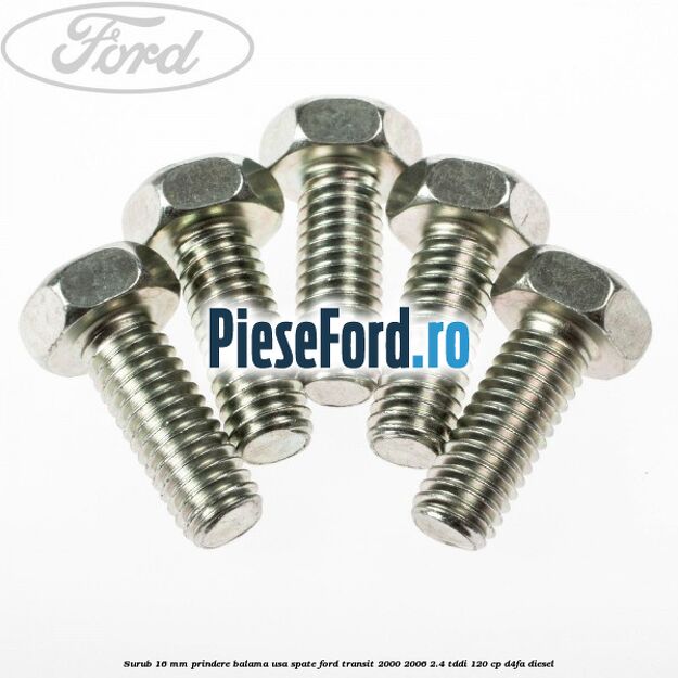 Surub 16 mm prindere balama usa spate Ford Transit 2000-2006 2.4 TDdi 120 cp D4FA diesel