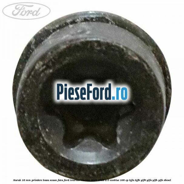 Surub 16 mm prindere baza scaun fata Ford Tourneo Custom 2019-2023 2.0 EcoBlue 105 cp BJFA, BJFB, YLF6, YLFA, YLFB, YLFS diesel