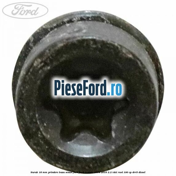 Surub 16 mm prindere baza scaun fata Ford Transit 2014-2018 2.2 TDCi RWD 100 cp DRR5 diesel