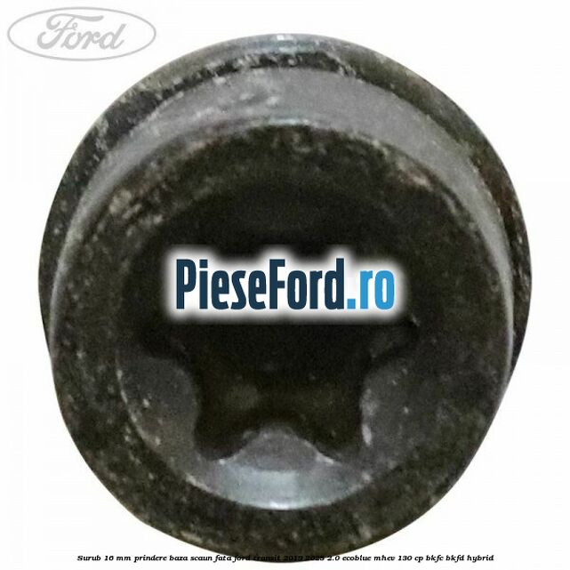 Surub 16 mm prindere baza scaun fata Ford Transit 2019-2023 2.0 EcoBlue mHEV 130 cp BKFC, BKFD Hybrid
