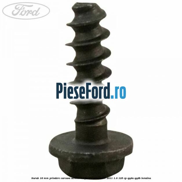 Surub 16 mm prindere carcasa aeroterma Ford C-Max 2007-2011 1.8 125 cp QQDA, QQDB benzina