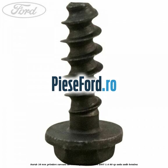 Surub 16 mm prindere carcasa aeroterma Ford Focus 2004-2007 1.4 80 cp ASDA, ASDB benzina
