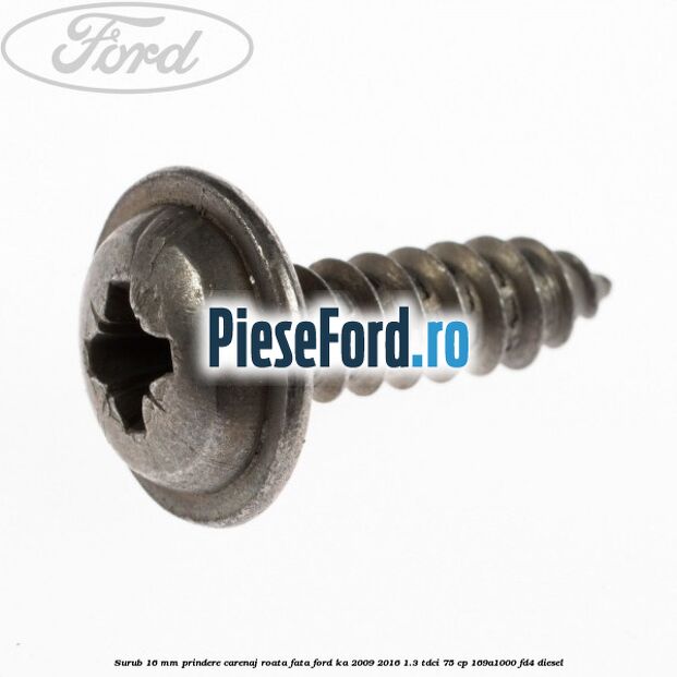 Surub 16 mm prindere carenaj roata fata Ford Ka 2009-2016 1.3 TDCi 75 cp 169A1000, FD4 diesel