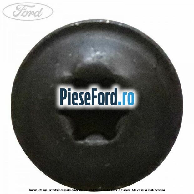 Surub 16 mm prindere consola centrala LCD Ford Fiesta 2013-2017 1.0 Sport 140 cp Surub 16 mm prindere consola centrala LCD Ford Fiesta 2013-2017 1.0 Sport 140 cp YYJA, YYJB benzina