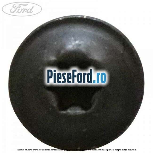 Surub 16 mm prindere consola centrala LCD Ford Fiesta 2017-2023 1.0 EcoBoost 124 cp Surub 16 mm prindere consola centrala LCD Ford Fiesta 2017-2023 1.0 EcoBoost 124 cp M1JL, M1JM, M1JP benzina