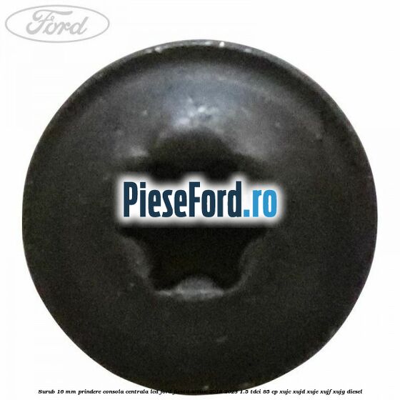 Surub 16 mm prindere consola centrala LCD Ford Fiesta Active 2018-2023 1.5 TDCi 85 cp XUJC, XUJD, XUJE, XUJF, XUJG diesel