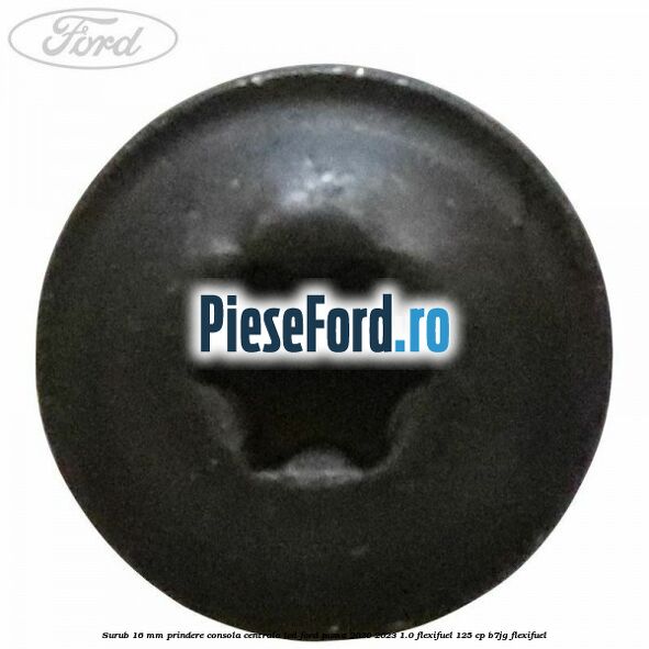 Surub 16 mm prindere consola centrala LCD Ford Puma 2020-2023 1.0 Flexifuel 125 cp B7JG Flexifuel