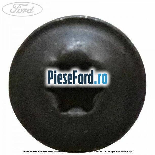 Surub 16 mm prindere consola centrala LCD Ford S-Max 2015-2023 2.0 TDCi 120 cp UFCA, UFCB, UFCD diesel