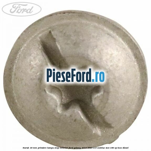 Surub 16 mm prindere lampa stop exterior Ford Galaxy 2015-2023 2.0 EcoBlue 4x4 190 cp Surub 16 mm prindere lampa stop exterior Ford Galaxy 2015-2023 2.0 EcoBlue 4x4 190 cp BCCC diesel