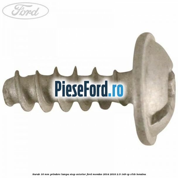 Surub 16 mm prindere lampa stop exterior Ford Mondeo 2014-2018 2.5 149 cp S7CB benzina