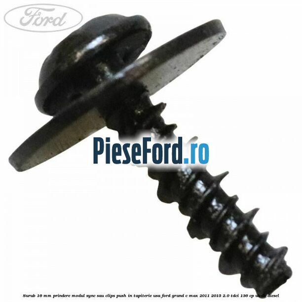 Surub 16 mm prindere modul SYNC sau clips push in tapiterie usa Ford Grand C-Max 2011-2015 2.0 TDCi 136 cp UKDB diesel