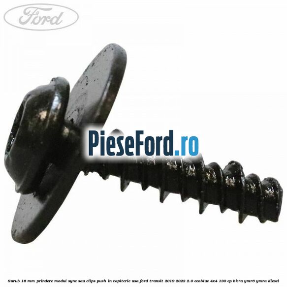 Surub 16 mm prindere modul SYNC sau clips push in tapiterie usa Ford Transit 2019-2023 2.0 EcoBlue 4x4 130 cp BKRA, YMR6, YMRA diesel