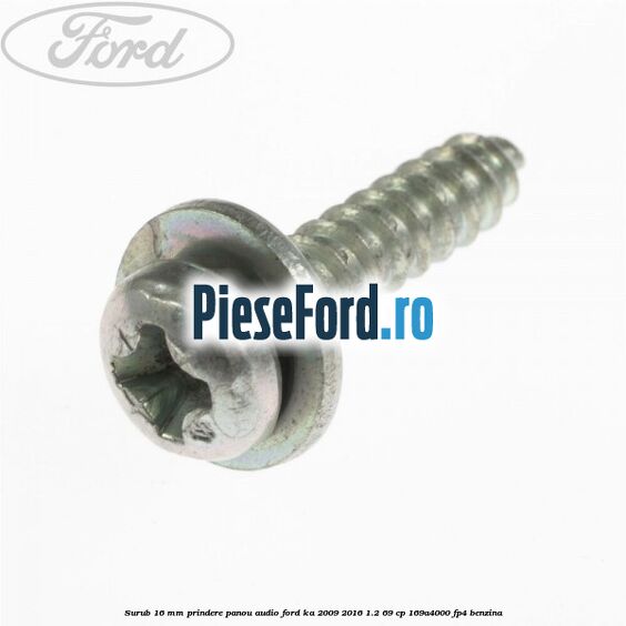 Surub 16 mm prindere panou audio Ford Ka 2009-2016 1.2 69 cp 169A4000, FP4 benzina