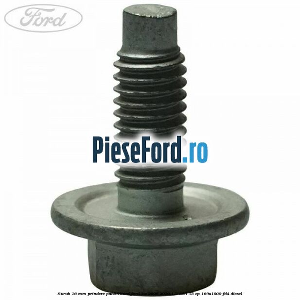Surub 16 mm prindere panou bord Ford Ka 2009-2016 1.3 TDCi 75 cp 169A1000, FD4 diesel