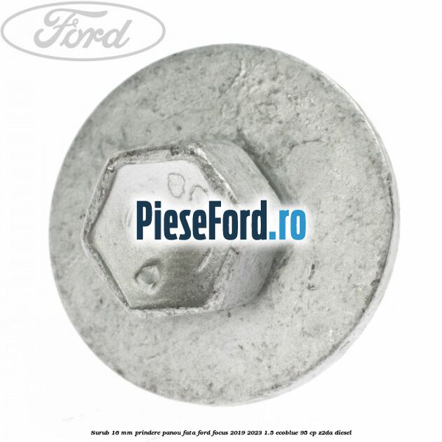 Surub 16 mm prindere panou fata Ford Focus 2019-2023 1.5 EcoBlue 95 cp Surub 16 mm prindere panou fata Ford Focus 2019-2023 1.5 EcoBlue 95 cp Z2DA diesel