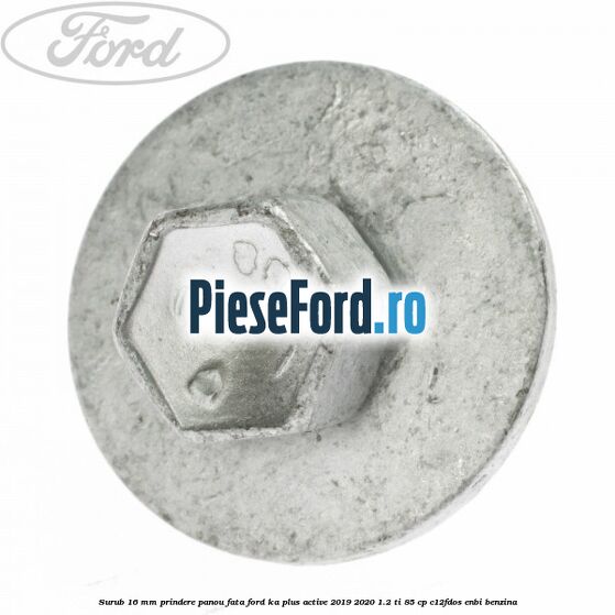 Surub 16 mm prindere panou fata Ford Ka plus Active 2019-2020 1.2 Ti 85 cp C12FDOS, ENBI benzina