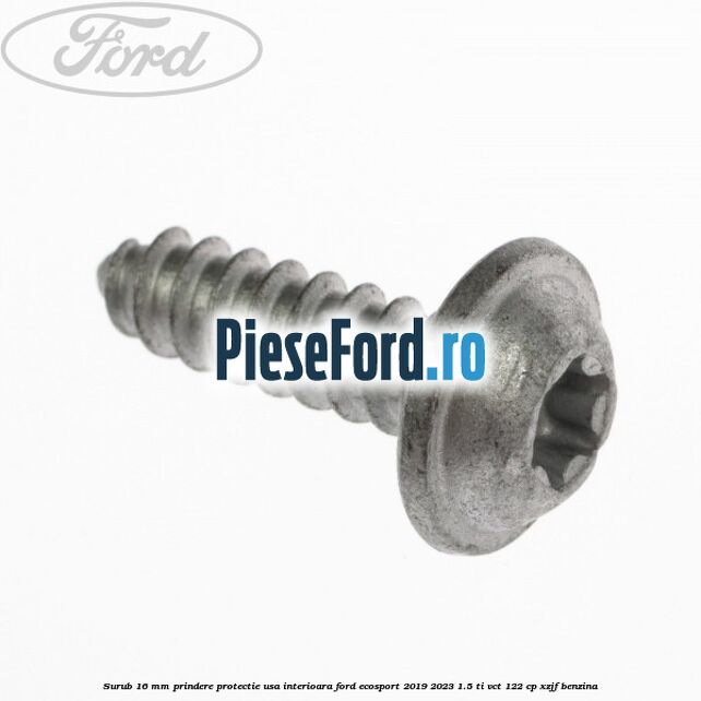 Surub 16 mm prindere protectie usa interioara Ford EcoSport 2019-2023 1.5 Ti-VCT 122 cp XZJF benzina