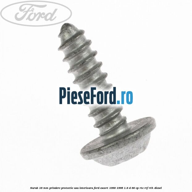 Surub 16 mm prindere protectie usa interioara Ford Escort 1990-1995 1.8 D 60 cp RTE, RTF, RTH diesel