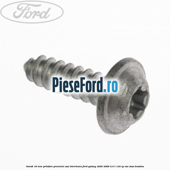Surub 16 mm prindere protectie usa interioara Ford Galaxy 2000-2006 2.0 i 116 cp NSE, ZVSA benzina
