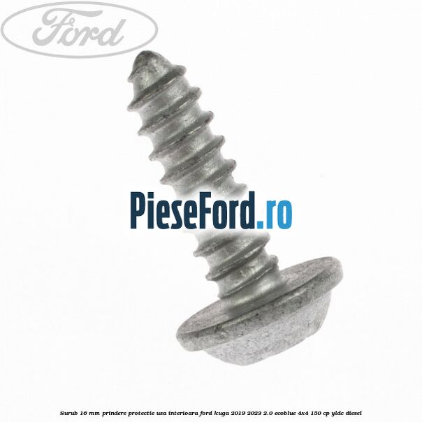 Surub 16 mm prindere protectie usa interioara Ford Kuga 2019-2023 2.0 EcoBlue 4x4 150 cp YLDC diesel