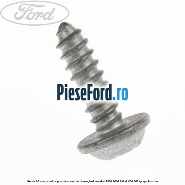 Surub 16 mm prindere protectie usa interioara Ford Mondeo 1996-2000 2.5 ST 200 205 cp SGA benzina