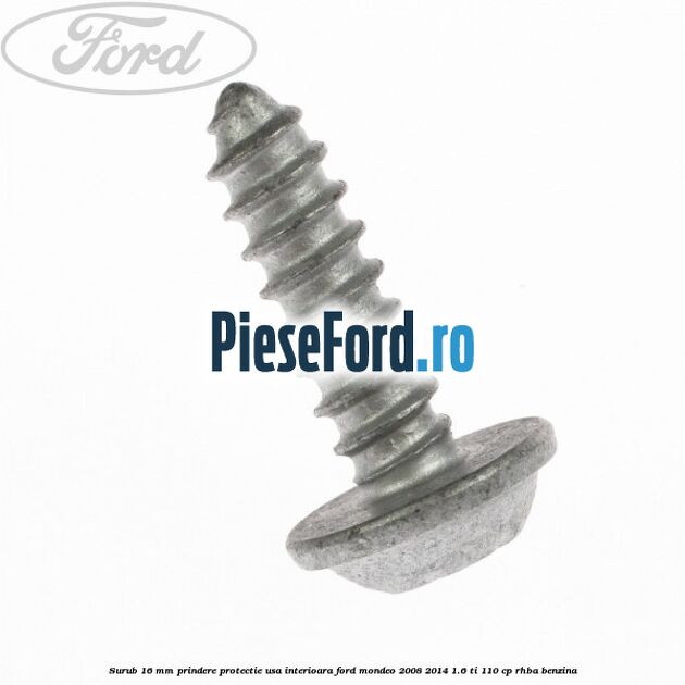 Surub 16 mm prindere protectie usa interioara Ford Mondeo 2008-2014 1.6 Ti 110 cp RHBA benzina