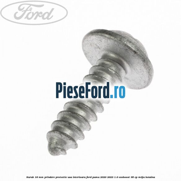 Surub 16 mm prindere protectie usa interioara Ford Puma 2020-2023 1.0 EcoBoost 95 cp M0JA benzina