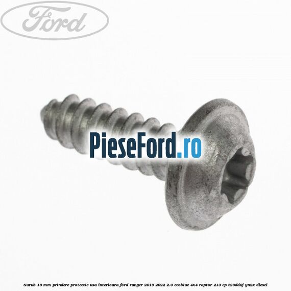 Surub 16 mm prindere protectie usa interioara Ford Ranger 2019-2022 2.0 EcoBlue 4x4 Raptor 213 cp T20DD0J, YN2X diesel