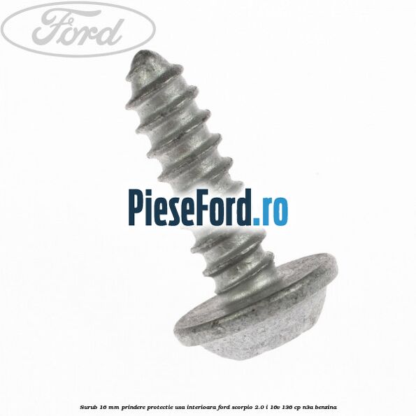 Surub 16 mm prindere protectie usa interioara Ford Scorpio 2.0 i 16V 136 cp N3A benzina