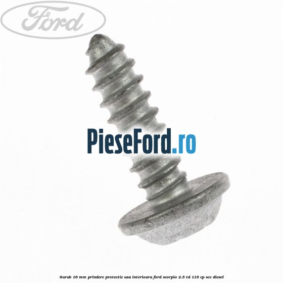Surub 16 mm prindere protectie usa interioara Ford Scorpio 2.5 TD 115 cp SCC diesel