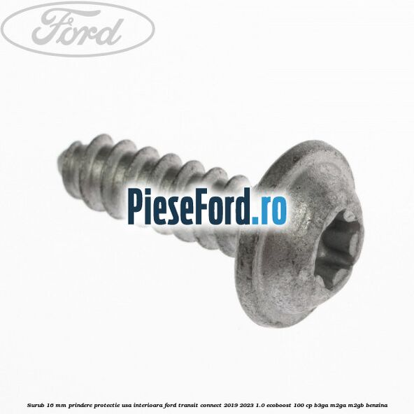 Surub 16 mm prindere protectie usa interioara Ford Transit Connect 2019-2023 1.0 EcoBoost 100 cp B3GA, M2GA, M2GB benzina