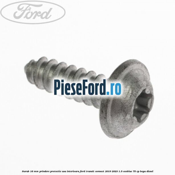 Surub 16 mm prindere protectie usa interioara Ford Transit Connect 2019-2023 1.5 EcoBlue 75 cp BEGA diesel