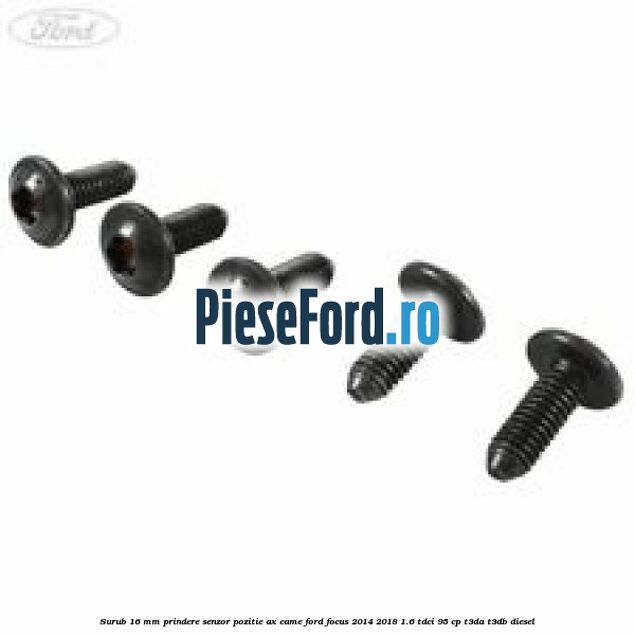 Surub 16 mm prindere senzor pozitie ax came Ford Focus 2014-2018 1.6 TDCi 95 cp T3DA, T3DB diesel