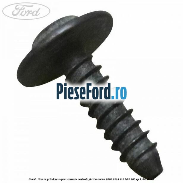 Surub 16 mm prindere suport consola centrala Ford Mondeo 2008-2014 2.2 TDCi 200 cp KNBA diesel