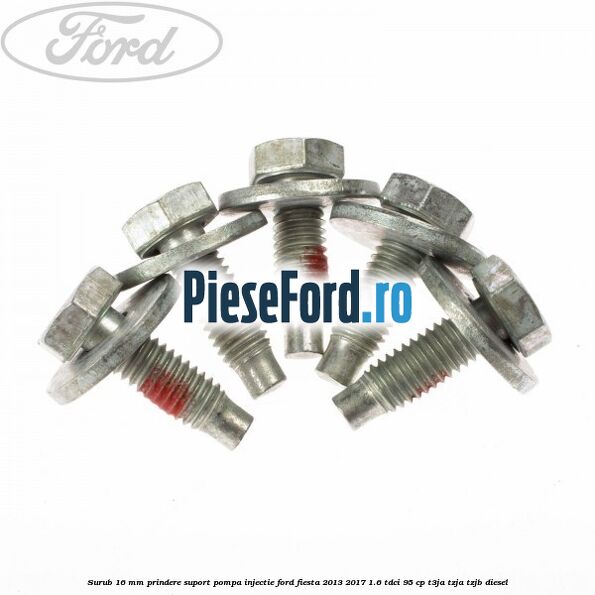 Surub 16 mm prindere suport pompa injectie Ford Fiesta 2013-2017 1.6 TDCi 95 cp T3JA, TZJA, TZJB diesel