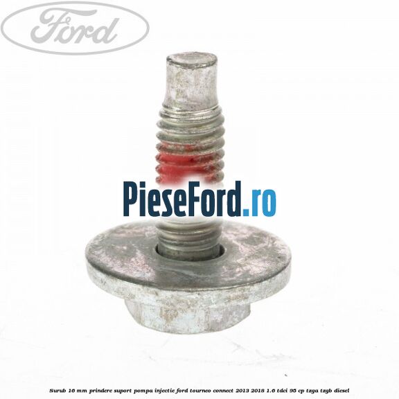 Surub 16 mm prindere suport pompa injectie Ford Tourneo Connect 2013-2018 1.6 TDCi 95 cp TZGA, TZGB diesel