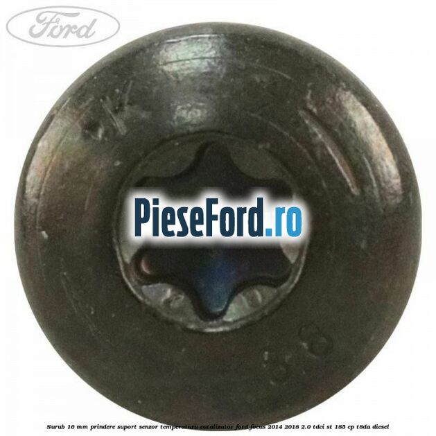 Surub 16 mm prindere suport senzor temperatura catalizator Ford Focus 2014-2018 2.0 TDCi ST 185 cp T8DA diesel