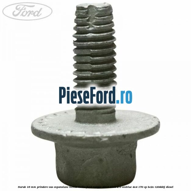 Surub 16 mm prindere vas expansiune lichid racire Ford Ranger 2019-2022 2.0 EcoBlue 4x4 170 cp BC2X, T20DD0J diesel